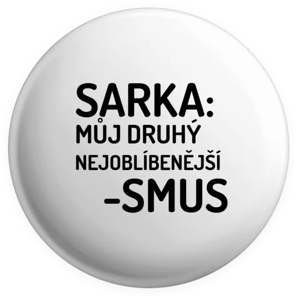 Placka Sarka- můj druhý nejoblíbenější -smus