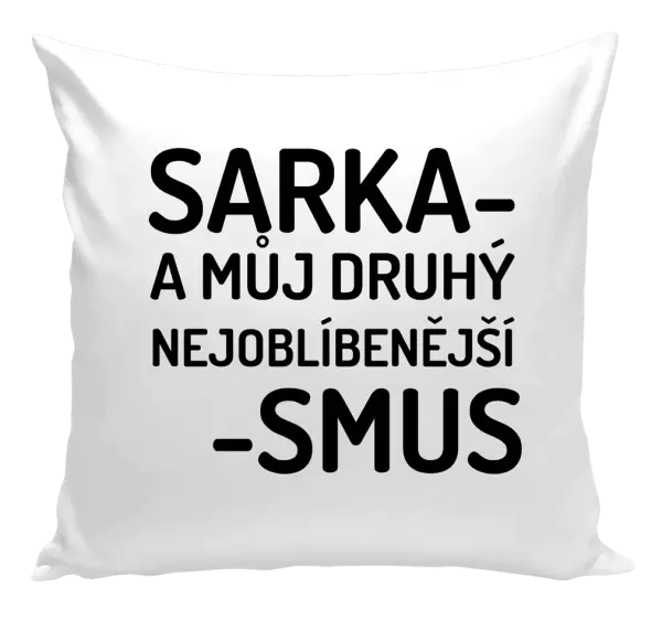 Polštář Sarka- můj druhý nejoblíbenější -smus