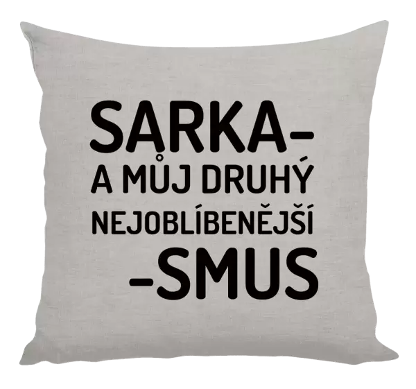 Polštář Sarka- můj druhý nejoblíbenější -smus