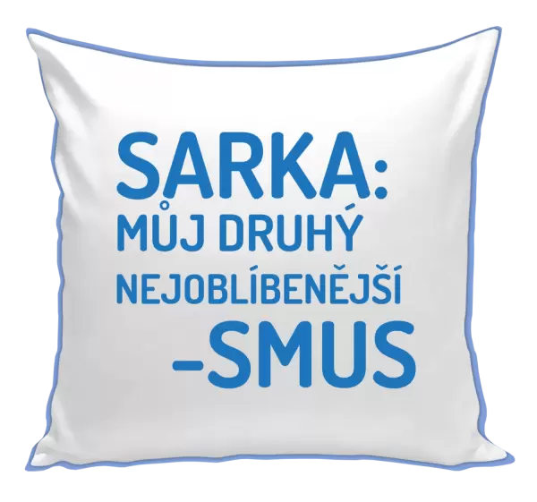 Polštář Sarka- můj druhý nejoblíbenější -smus