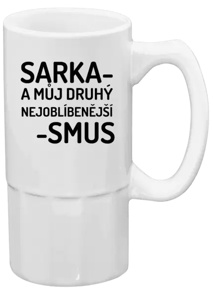 Půllitr Sarka- můj druhý nejoblíbenější -smus