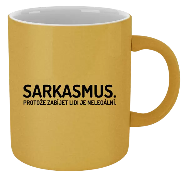 Metalický hrnek Sarkasmus. Protože zabíjet lidi je nelegální.