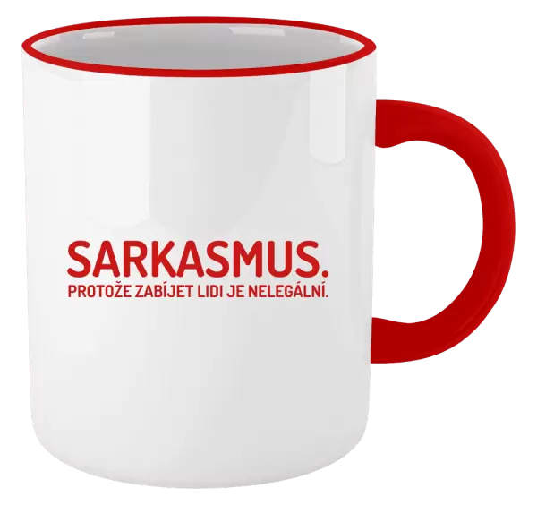 Hrnek Sarkasmus. Protože zabíjet lidi je nelegální.
