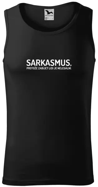 Pánské tílko Sarkasmus. Protože zabíjet lidi je nelegální.