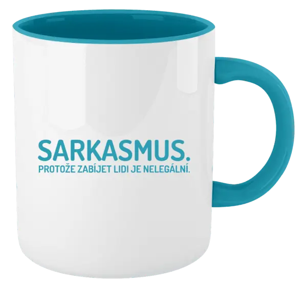 Hrnek Sarkasmus. Protože zabíjet lidi je nelegální.