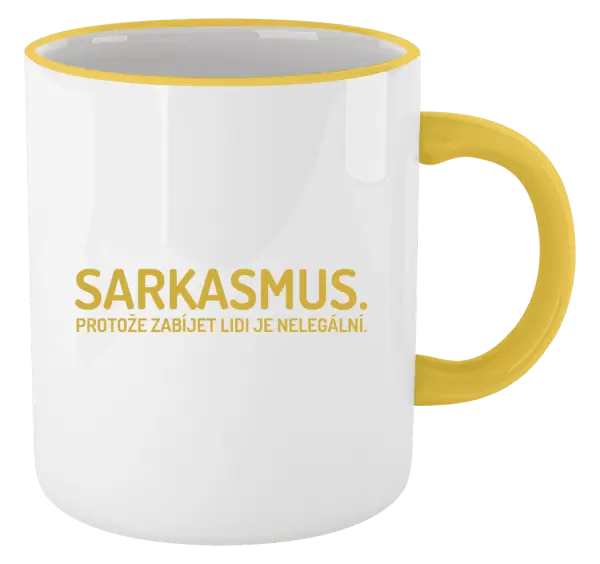 Hrnek Sarkasmus. Protože zabíjet lidi je nelegální.