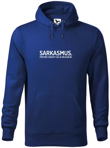 Pánská mikina Sarkasmus. Protože zabíjet lidi je nelegální.