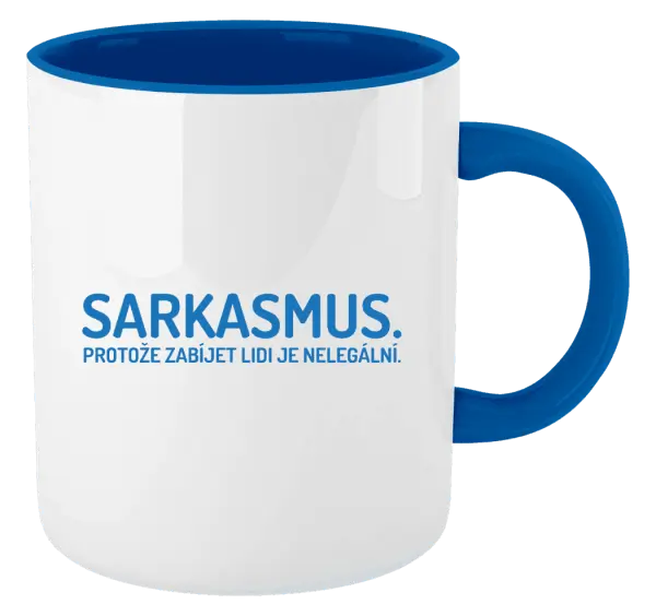 Hrnek Sarkasmus. Protože zabíjet lidi je nelegální.