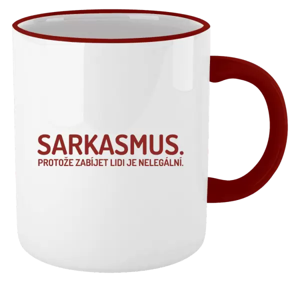 Hrnek Sarkasmus. Protože zabíjet lidi je nelegální.