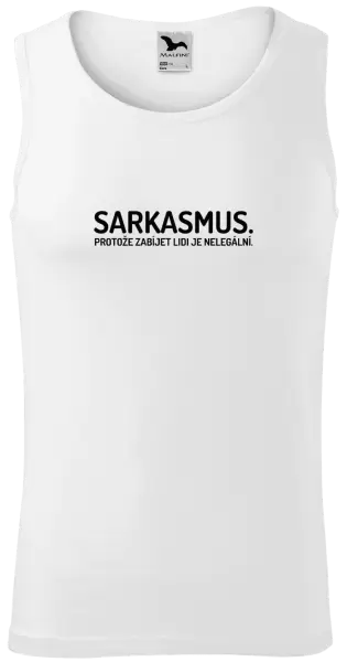 Pánské tílko Sarkasmus. Protože zabíjet lidi je nelegální.