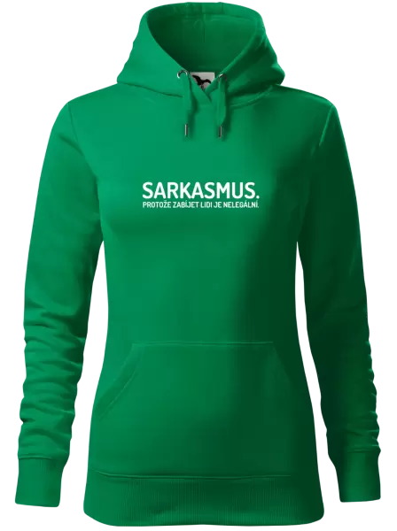 Dámská mikina Sarkasmus. Protože zabíjet lidi je nelegální.