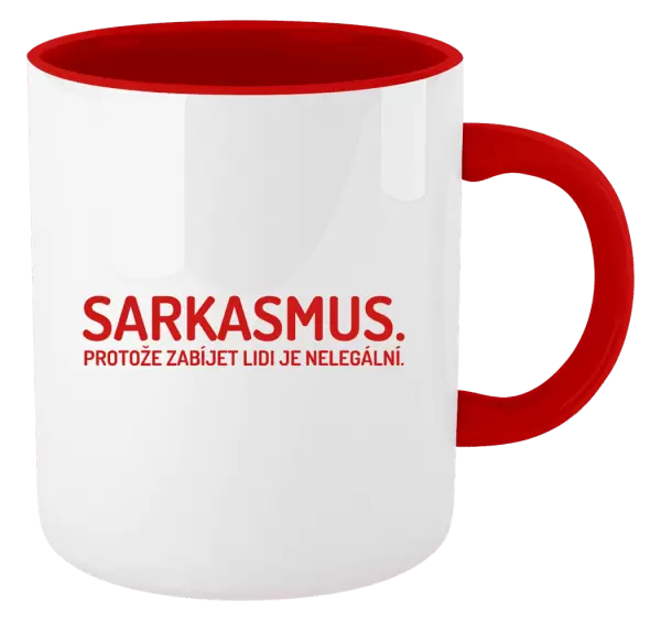 Hrnek Sarkasmus. Protože zabíjet lidi je nelegální.
