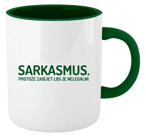 Hrnek Sarkasmus. Protože zabíjet lidi je nelegální.
