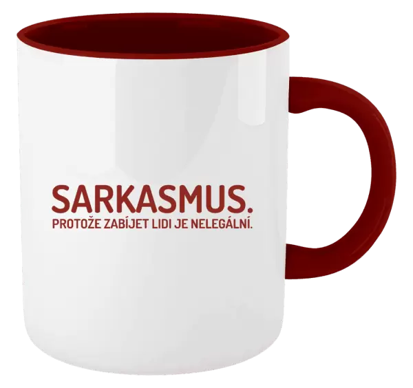 Hrnek Sarkasmus. Protože zabíjet lidi je nelegální.