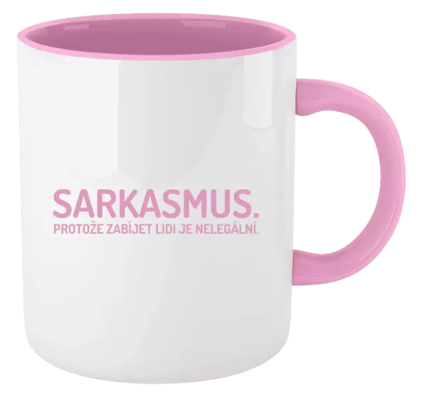 Hrnek Sarkasmus. Protože zabíjet lidi je nelegální.