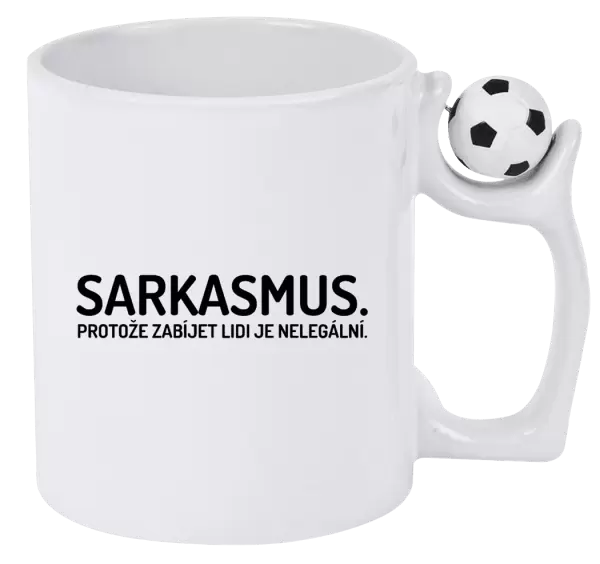 Hrnek Sarkasmus. Protože zabíjet lidi je nelegální.