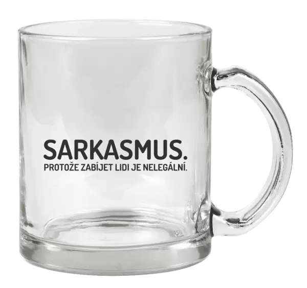 Hrnek Sarkasmus. Protože zabíjet lidi je nelegální.