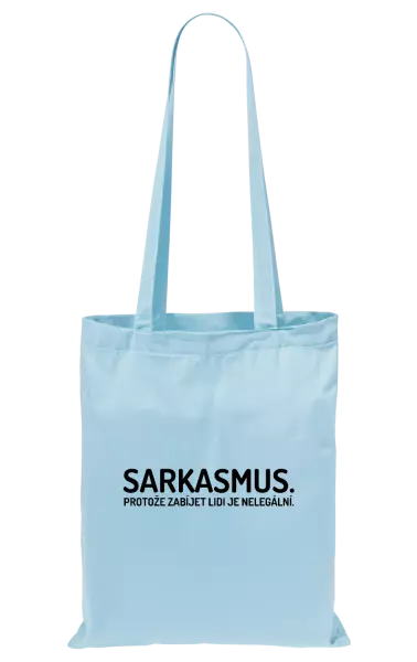 Látková taška Sarkasmus. Protože zabíjet lidi je nelegální.
