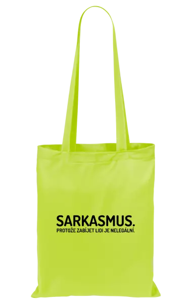 Látková taška Sarkasmus. Protože zabíjet lidi je nelegální.