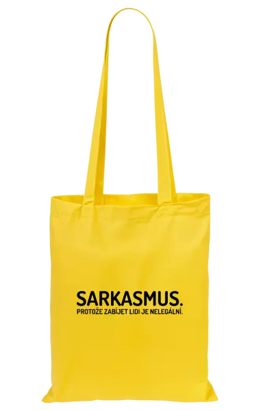 Látková taška Sarkasmus. Protože zabíjet lidi je nelegální.