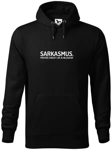 Pánská mikina Sarkasmus. Protože zabíjet lidi je nelegální.