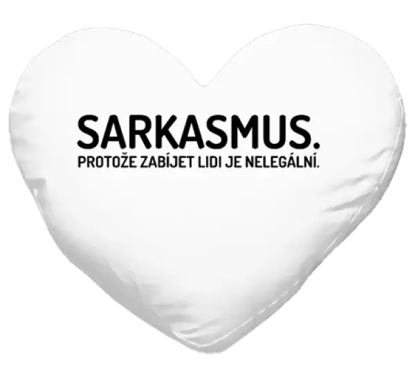 Polštář Sarkasmus. Protože zabíjet lidi je nelegální.