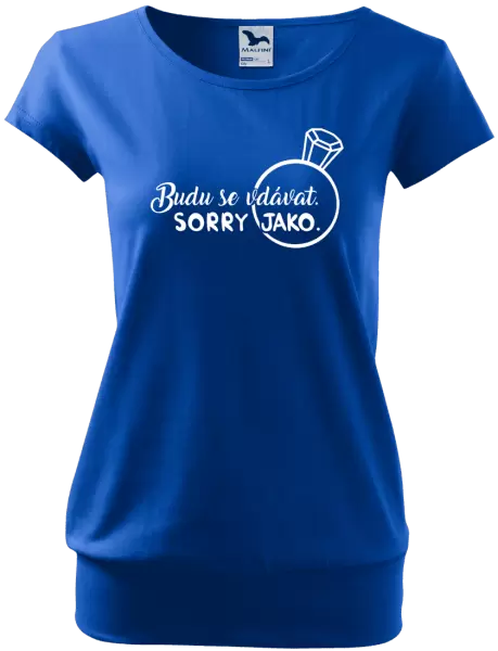 Dámské tričko Budu se vdávat. Sorry jako.