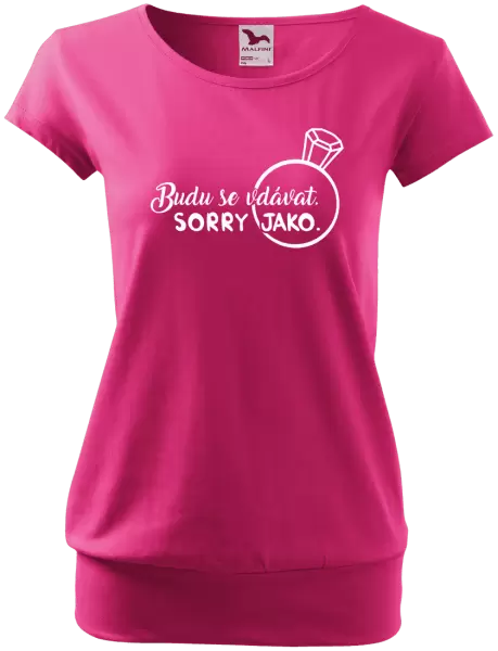 Dámské tričko Budu se vdávat. Sorry jako.