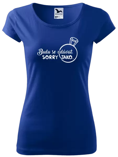 Dámské tričko Budu se vdávat. Sorry jako.