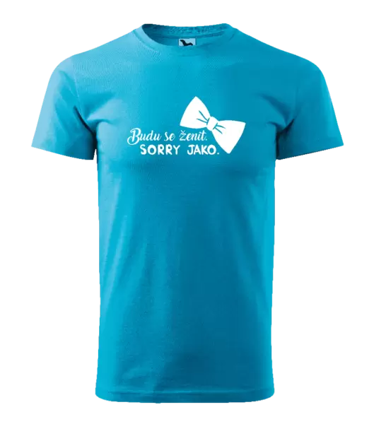 Pánské tričko Budu se ženit. Sorry jako.