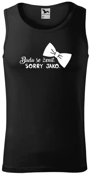 Pánské tílko Budu se ženit. Sorry jako.