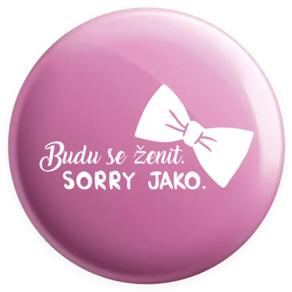 Placka Budu se ženit. Sorry jako.