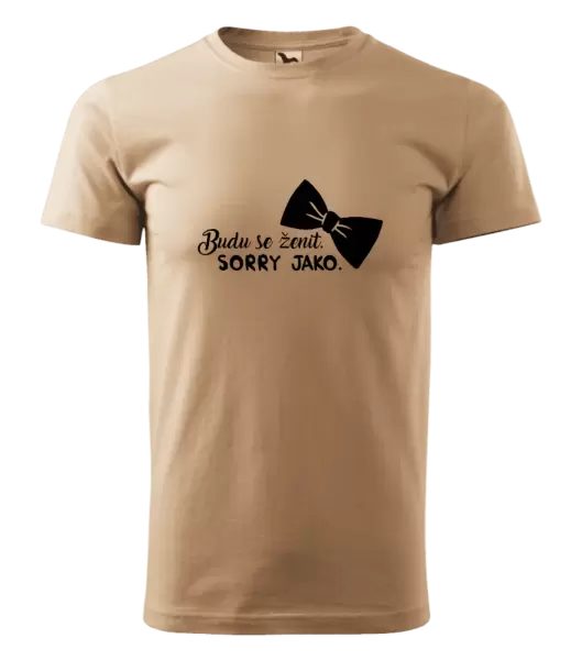 Pánské tričko Budu se ženit. Sorry jako.
