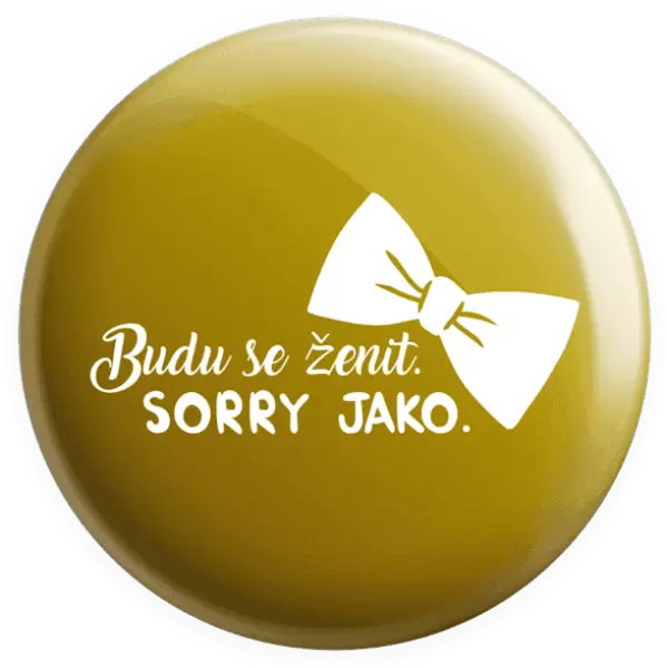 Placka Budu se ženit. Sorry jako.