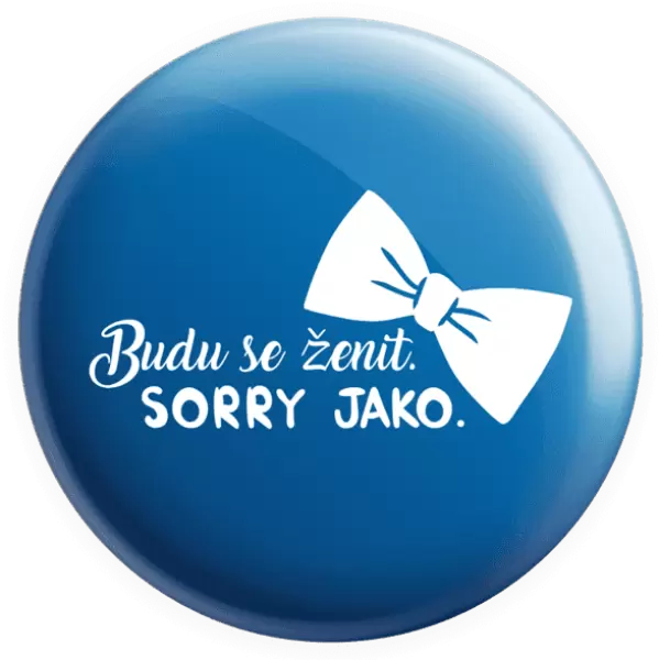 Placka Budu se ženit. Sorry jako.