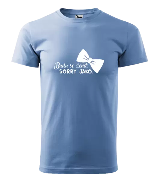 Pánské tričko Budu se ženit. Sorry jako.