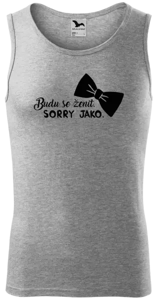 Pánské tílko Budu se ženit. Sorry jako.