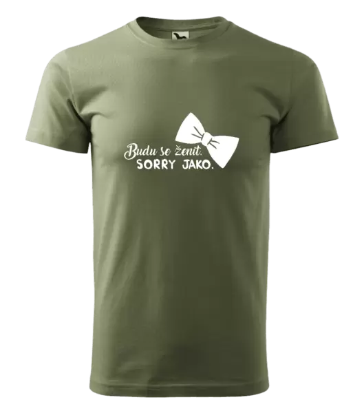 Pánské tričko Budu se ženit. Sorry jako.