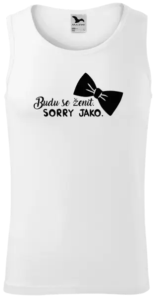 Pánské tílko Budu se ženit. Sorry jako.