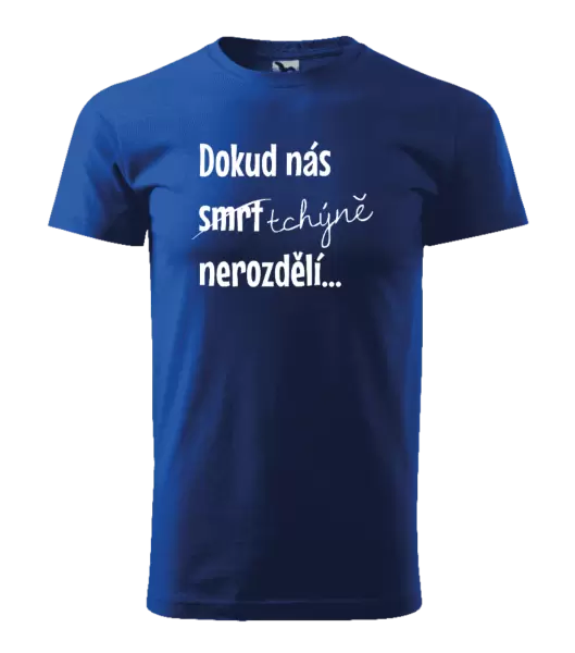 Pánské tričko Dokud nás tchýně nerozdělí