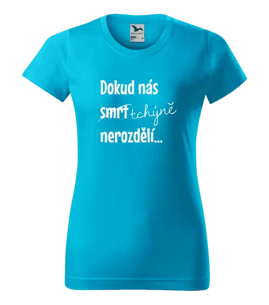 Dámské tričko Dokud nás tchýně nerozdělí