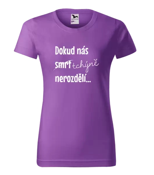 Dámské tričko Dokud nás tchýně nerozdělí