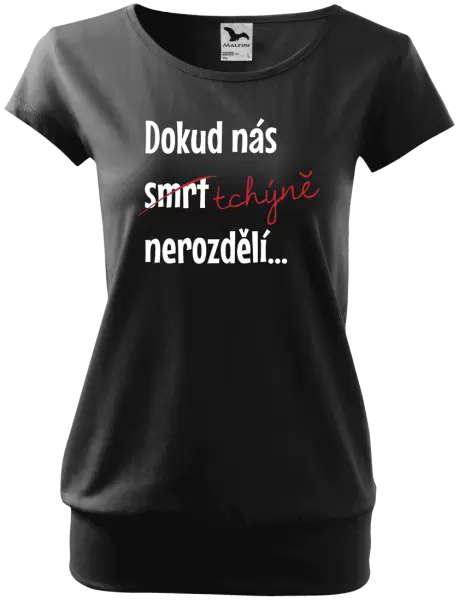Dámské tričko Dokud nás tchýně nerozdělí