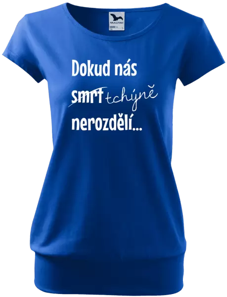 Dámské tričko Dokud nás tchýně nerozdělí