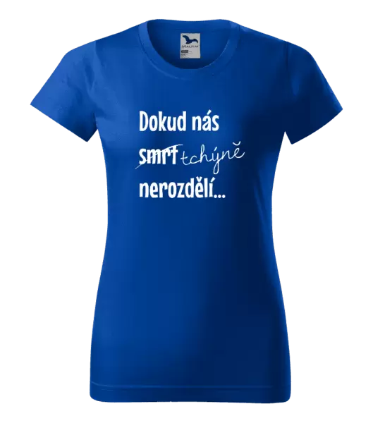 Dámské tričko Dokud nás tchýně nerozdělí