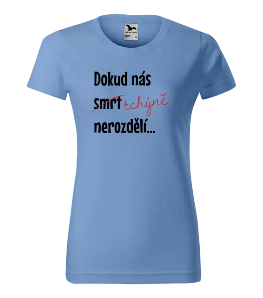Dámské tričko Dokud nás tchýně nerozdělí