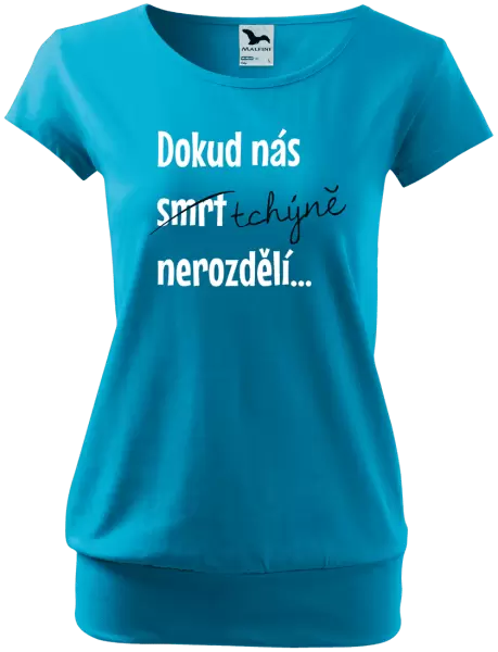 Dámské tričko Dokud nás tchýně nerozdělí