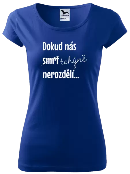 Dámské tričko Dokud nás tchýně nerozdělí