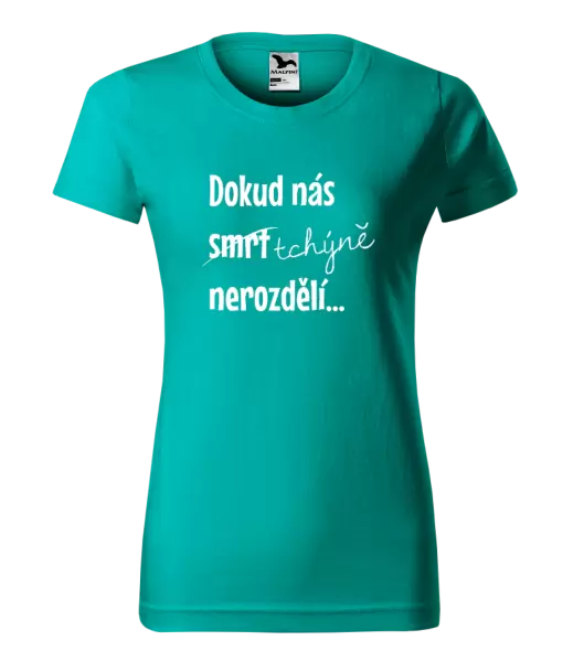 Dámské tričko Dokud nás tchýně nerozdělí