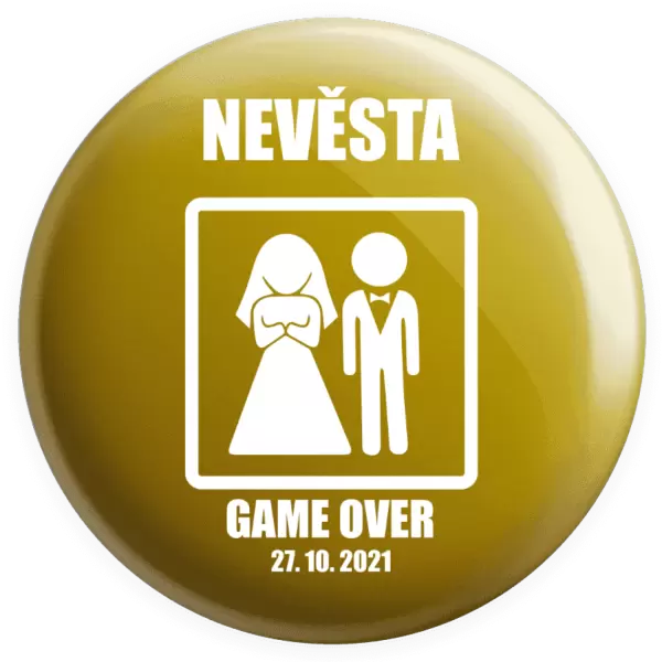 Placka Game over - nevěsta s datem